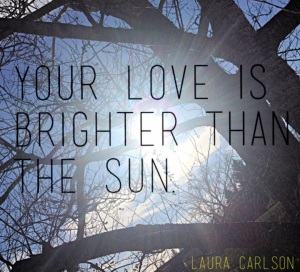 Your Love is brighter than the Sun
